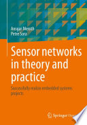 Sensor networks in theory and practice [E-Book] : Successfully realize embedded systems projects /