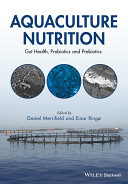Aquaculture nutrition : gut health, probiotics, and prebiotics [E-Book] /