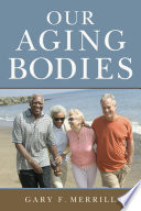 Our aging bodies [E-Book] /