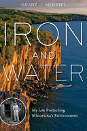 Iron and water : my life protecting Minnesota's environment [E-Book] /