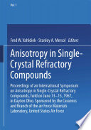 Anisotropy in Single-Crystal Refractory Compounds [E-Book] : Proceedings of an International Symposium on Anisotropy in Single-Crystal Refractory Compounds, held on June 13–15, 1967, in Dayton Ohio. Sponsored by the Ceramics and Branch of the air Force Materials Laboratory, United States Air Force. /