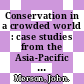 Conservation in a crowded world : case studies from the Asia-Pacific [E-Book] /
