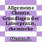 Allgemeine Chemie, Grundlagen der Laborpraxis, chemische Analyse.