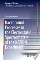 Background Processes in the Electrostatic Spectrometers of the KATRIN Experiment [E-Book] /