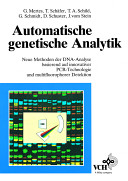 Automatische genetische Analytik : [neue Methoden der DNA-Analyse basierend auf innovativer PCR-Technologie und multifluorophorer Detektion] /