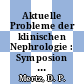 Aktuelle Probleme der klinischen Nephrologie : Symposion in Freiburg i. Br. am 18./19. März 1966 : 38 Tabellen.