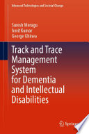 Track and Trace Management System for Dementia and Intellectual Disabilities [E-Book] /