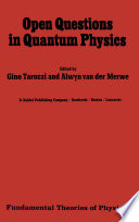 Open Questions in Quantum Physics [E-Book] : Invited Papers on the Foundations of Microphysics /
