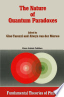 The Nature of Quantum Paradoxes [E-Book] : Italian Studies in the Foundations and Philosophy of Modern Physics /