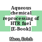 Aqueous chemical reprocessing of HTR fuel [E-Book] /
