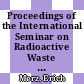 Proceedings of the International Seminar on Radioactive Waste Products suitability for final disposal, 10 - 13 June Nuclear Research Establishment Jülich [E-Book] /