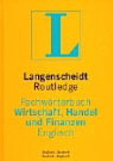 Langenscheidt Routledge Fachwörterbuch Wirtschaft, Handel und Finanzen : englisch - deutsch, deutsch - englisch /