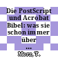Die PostScript und Acrobat Bibel: was sie schon immer über PostScript und Acrobat / PDF wissen wollten.