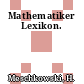 Mathematiker Lexikon.