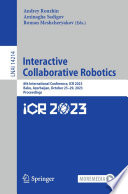 Interactive Collaborative Robotics [E-Book] : 8th International Conference, ICR 2023, Baku, Azerbaijan, October 25-29, 2023, Proceedings /