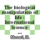 The biological manipulation of life : International Science School for High School Students. 0021 : Sydney, 31.08.81-11.09.81.