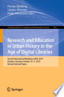 Research and Education in Urban History in the Age of Digital Libraries [E-Book] : Second International Workshop, UHDL 2019, Dresden, Germany, October 10-11, 2019, Revised Selected Papers /