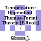 Temperature Dependent Thomas-Fermi Theory [E-Book] /