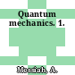 Quantum mechanics. 1.
