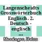 Langenscheidts Grosswörterbuch Englisch. 2. Deutsch - englisch : der Kleine Muret-Sanders /