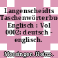 Langenscheidts Taschenwörterbuch Englisch : Vol 0002: deutsch - englisch.