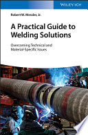 A practical guide to welding solutions : overcoming technical and material-specific issues [E-Book] /