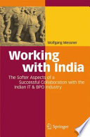 Working with India [E-Book] : The Softer Aspects of a Successful Collaboration with the Indian IT & BPO Industry /