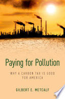 Paying for pollution : why a carbon tax is good for America /