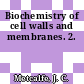 Biochemistry of cell walls and membranes. 2.