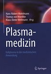 Plasmamedizin : Kaltplasma in der medizinischen Anwendung /