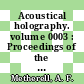 Acoustical holography. volume 0003 : Proceedings of the 3rd international symposium : Newport-Beach, CA, 29.07.70-31.07.70.