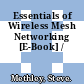 Essentials of Wireless Mesh Networking [E-Book] /