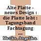 Alte Platte - neues Design : die Platte lebt : Tagungsband Fachtagung 16.-17.2.2005 BTU Cottbus /