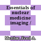 Essentials of nuclear medicine imaging /