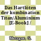 Das Hartlöten der kombination Titan/Aluminium [E-Book] /