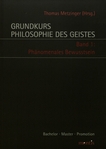 Grundkurs Philosophie des Geistes 1: Phänomenales Bewusstsein /