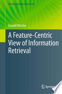 A Feature-Centric View of Information Retrieval [E-Book] /