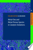 Metal-Oxo and Metal-Peroxo Species in Catalytic Oxidations [E-Book] /