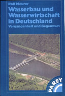 Wasserbau und Wasserwirtschaft in Deutschland : Vergangenheit und Gegenwart /