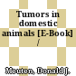 Tumors in domestic animals [E-Book] /