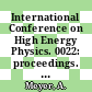 International Conference on High Energy Physics. 0022: proceedings. Vol. 0001 : Leipzig, 19.07.84-25.07.84.