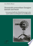Dezentrale erneuerbare Energien damals und heute : Genossenschaftliche Elektrifizierung in den 1920er Jahren am Beispiel von Grossbardorf [E-Book] /