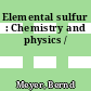 Elemental sulfur : Chemistry and physics /