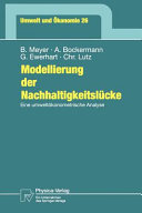 Modellierung der Nachhaltigkeitslücke : eine umweltökonometrische Analyse : mit 38 Tabellen /