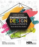 Creating engineering design challenges : success stories from teachers [E-Book] /