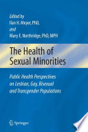The Health of Sexual Minorities [E-Book] : Public Health Perspectives on Lesbian, Gay, Bisexual and Transgender Populations /