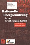 Rationelle Energienutzung in der Ernährungsindustrie : Leitfaden für die betriebliche Praxis /