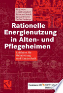 Rationelle Energienutzung in Alten- und Pflegeheimen [E-Book] : Leitfaden für Heimleitung und Haustechnik /
