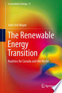 The Renewable Energy Transition [E-Book] : Realities for Canada and the World /
