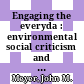 Engaging the everyda : environmental social criticism and the resonance dilemma [E-Book] /